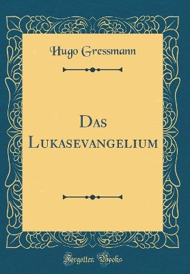 Book cover for Das Lukasevangelium (Classic Reprint)