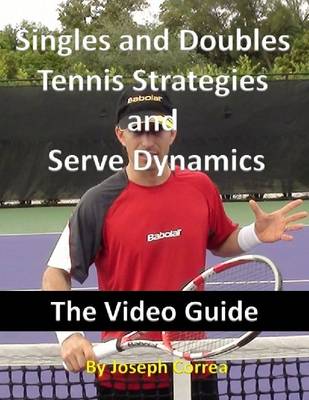 Book cover for Singles and Doubles Tennis Strategies and Serve Dynamics: The Video Guide