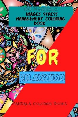 Book cover for 100 Mandala Images Stress Management Coloring Book