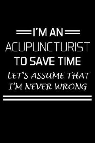 Cover of I'm An Acupuncturist To Save Time