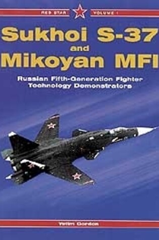 Cover of Red Star 1: Sukhoi S-37 and Mikoyan MFI