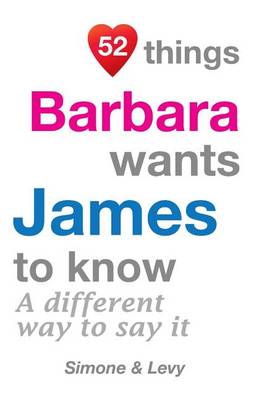 Book cover for 52 Things Barbara Wants James To Know