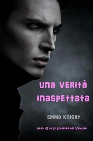 Cover of Una Verita' Inaspettata (Libro #2 Di Le Leggende del Vampiro)