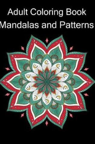 Cover of Adult Coloring Book Mandalas and Patterns