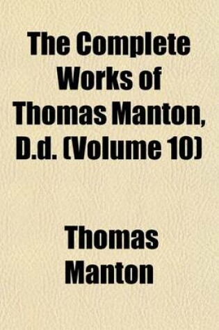 Cover of The Complete Works of Thomas Manton, D.D. (Volume 10)