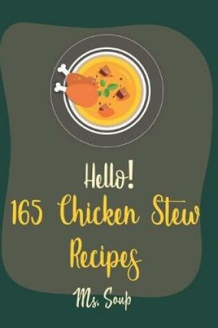 Cover of Hello! 165 Chicken Stew Recipes