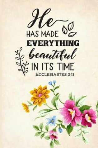 Cover of He Has Made Everything Beautiful in It's Time Ecclesiastes 3