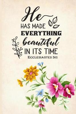 Book cover for He Has Made Everything Beautiful in It's Time Ecclesiastes 3