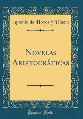 Book cover for Novelas Aristocráticas (Classic Reprint)