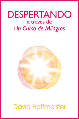 Book cover for Despertando a Traves de Un Curso de Milagros