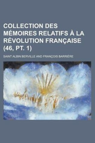 Cover of Collection Des M Moires Relatifs La R Volution Fran Aise (46, PT. 1)