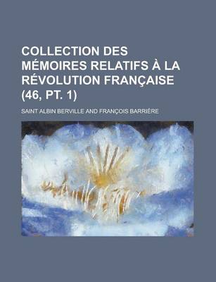 Book cover for Collection Des M Moires Relatifs La R Volution Fran Aise (46, PT. 1)