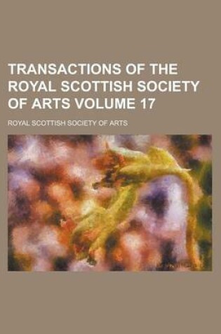 Cover of Transactions of the Royal Scottish Society of Arts Volume 17