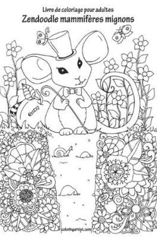 Cover of Livre de coloriage pour adultes Zendoodle mammifères mignons