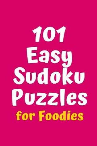 Cover of 101 Easy Sudoku Puzzles for Foodies