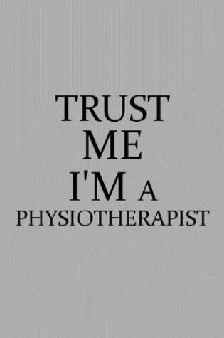 Cover of Trust Me I'm a Physiotherapist