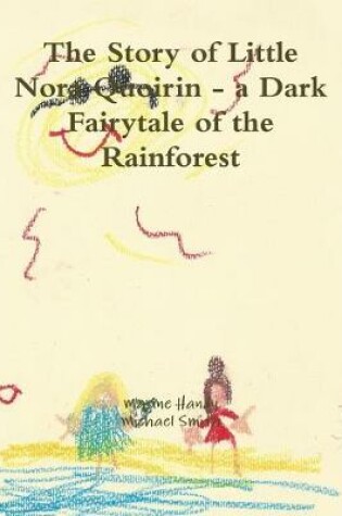 Cover of The Story of Little Nora Quoirin - a Dark Fairytale of the Rainforest
