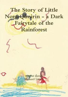 Book cover for The Story of Little Nora Quoirin - a Dark Fairytale of the Rainforest