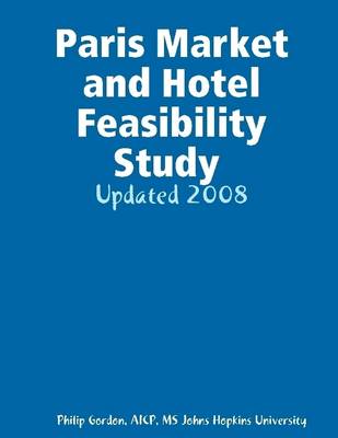 Book cover for Paris Market and Hotel Feasibility Study 2008: Updated 2008