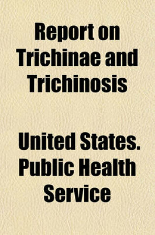 Cover of Report on Trichinae and Trichinosis