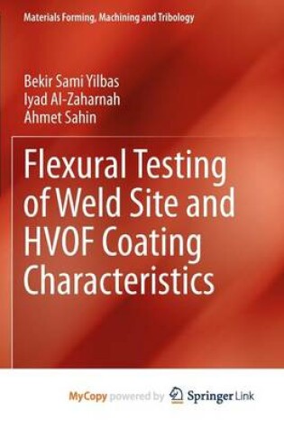 Cover of Flexural Testing of Weld Site and Hvof Coating Characteristics