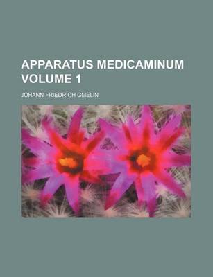 Book cover for Apparatus Medicaminum Volume 1