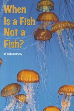 Cover of When Is a Fish Not a Fish?