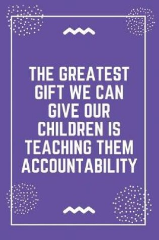 Cover of The greatest gift we can give our children is teaching them accountability