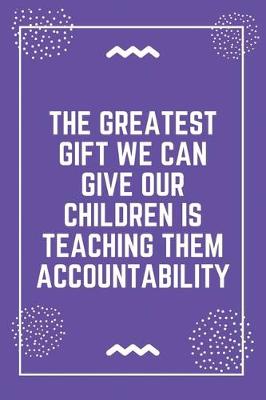 Book cover for The greatest gift we can give our children is teaching them accountability