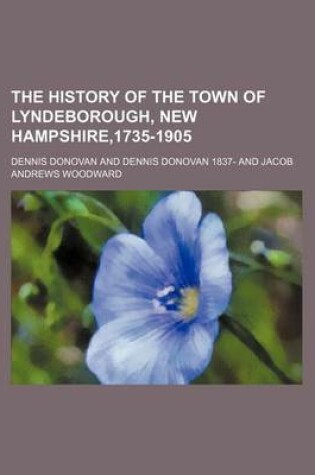 Cover of The History of the Town of Lyndeborough, New Hampshire,1735-1905