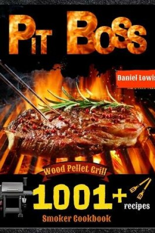 Cover of Pit Boss Wood Pellet Smoker Grill Cookbook 1001 Recipes