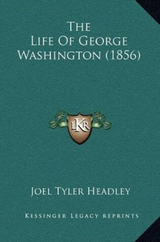 Cover of The Life of George Washington (1856)