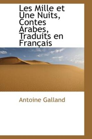 Cover of Les Mille Et Une Nuits, Contes Arabes, Traduits En Fran Ais