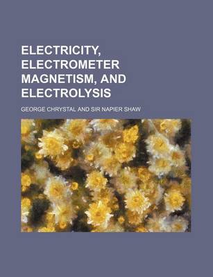 Book cover for Electricity, Electrometer Magnetism, and Electrolysis