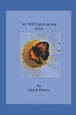 Book cover for We Will Catch Up My Love