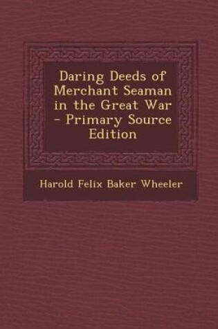 Cover of Daring Deeds of Merchant Seaman in the Great War