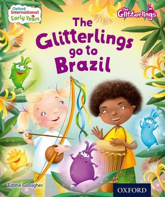 Book cover for Oxford International Early Years: The Glitterlings: The Glitterlings go to Brazil (Storybook 8)