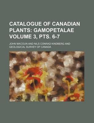 Book cover for Catalogue of Canadian Plants Volume 3, Pts. 6-7