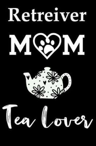 Cover of Retreiver Mom Tea Lover