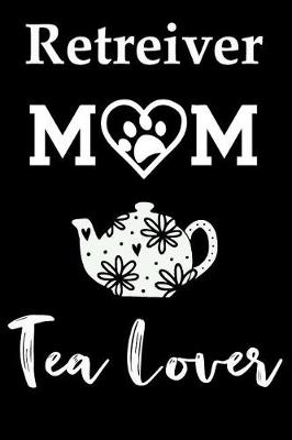 Book cover for Retreiver Mom Tea Lover