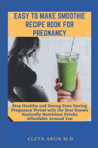 Cover of Easy to Make Smoothie Recipe Book for Pregnancy