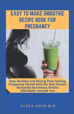 Book cover for Easy to Make Smoothie Recipe Book for Pregnancy