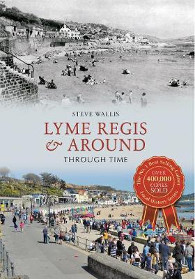 Cover of Lyme Regis & Around Through Time