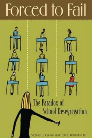 Cover of Forced to Fail: The Paradox of School Desegregation