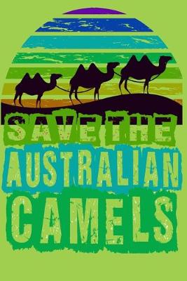 Book cover for Save The Australian Camels Notbook