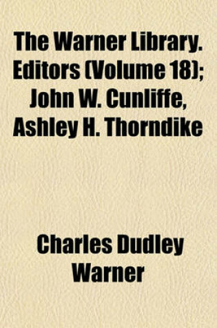 Cover of The Warner Library. Editors (Volume 18); John W. Cunliffe, Ashley H. Thorndike