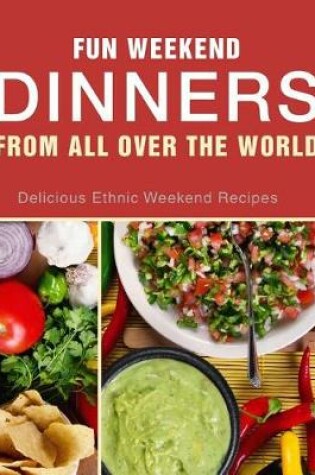 Cover of Fun Weekend Dinners from All Over the World