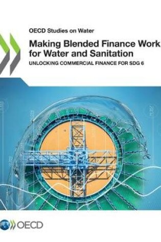 Cover of Making Blended Finance Work for Water and Sanitation