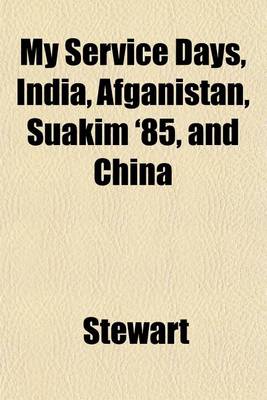 Book cover for My Service Days, India, Afganistan, Suakim '85, and China