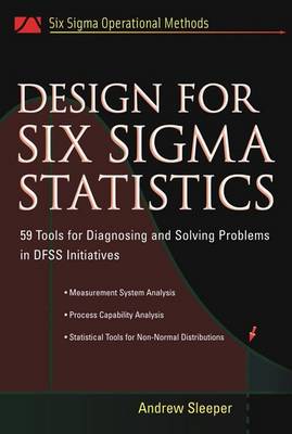 Book cover for Design for Six SIGMA Statistics: 59 Tools for Diagnosing and Solving Problems in Dffs Initiatives
